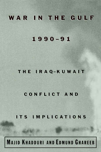 Cover for Khadduri, Majid (University Distinguished Professor Emeritus, University Distinguished Professor Emeritus, Johns Hopkins University School of Advanced International Studies) · War in the Gulf, 1990-91: The Iraq-Kuwait Conflict and its Implications (Innbunden bok) (2001)