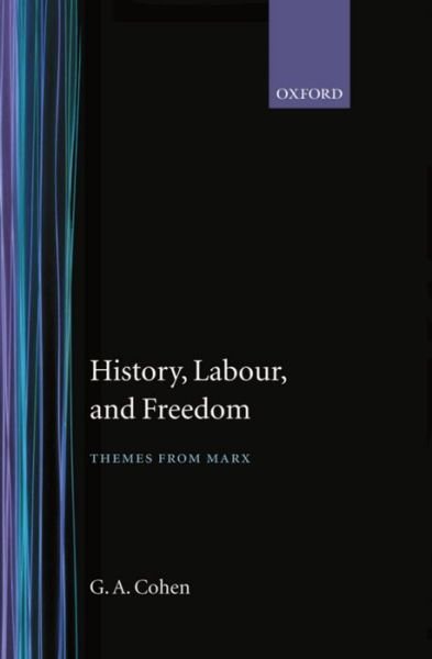 Cover for Cohen, G. A. (Chichele Professor of Social and Political Theory, and Fellow, Chichele Professor of Social and Political Theory, and Fellow, All Souls College, Oxford) · History, Labour, and Freedom: Themes from Marx (Hardcover bog) (1989)