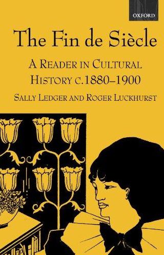 Cover for Sally Ledger · The Fin de Siecle: A Reader in Cultural History, c.1880-1900 (Paperback Book) (2000)