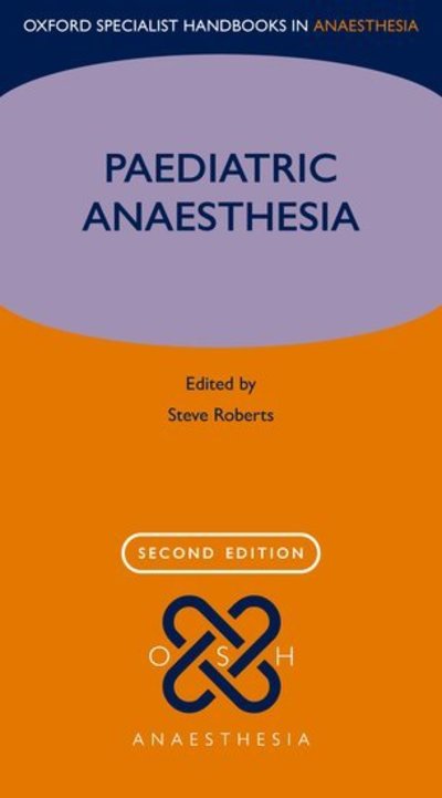 Cover for Steve Roberts · Paediatric Anaesthesia - Oxford Specialist Handbooks in Anaesthesia (Paperback Book) [2 Revised edition] (2019)