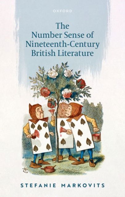 Markovits, Stefanie (Professor of English, Yale University) · The Number Sense of Nineteenth-Century British Literature (Gebundenes Buch) (2025)