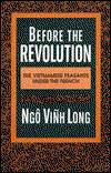 Cover for Long, Ngo Vinh (University of Maine) · Before the Revolution: The Vietnamese Peasants Under the French - A Morningside Book (Taschenbuch) (1991)