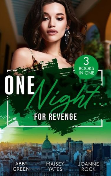 Cover for Abby Green · One Night...For Revenge: One Night with the Enemy / One Night to Risk it All / One Night Scandal (Pocketbok) (2022)