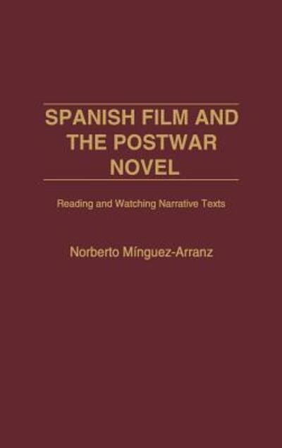 Cover for Norberto Minguez-Arranz · Spanish Film and the Postwar Novel: Reading and Watching Narrative Texts (Hardcover Book) (2002)