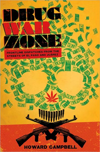 Cover for Howard Campbell · Drug War Zone: Frontline Dispatches from the Streets of El Paso and Juarez (Paperback Book) (2009)