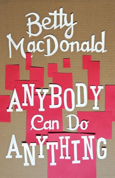 Anybody Can Do Anything - Betty MacDonald - Books - University of Washington Press - 9780295999791 - September 1, 2016