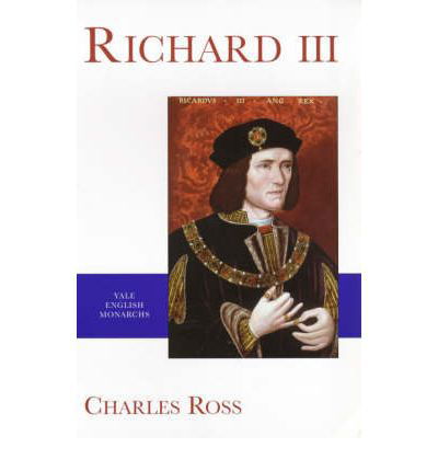 Richard III - The English Monarchs Series - Charles Ross - Książki - Yale University Press - 9780300079791 - 31 maja 2011