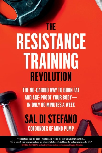 Cover for Sal Di Stefano · The Resistance Training Revolution: The No-Cardio Way to Burn Fat and Age-Proof Your Body—in Only 60 Minutes a Week (Taschenbuch) (2022)