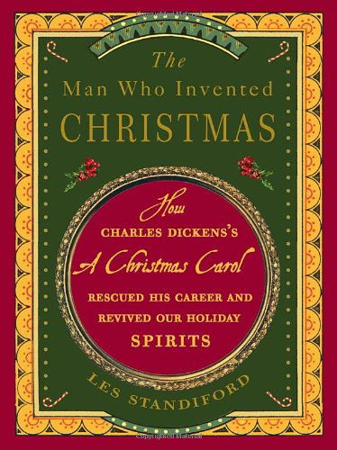 Cover for Les Standiford · The Man Who Invented Christmas: How Charles Dickens's A Christmas Carol Rescued His Career and Revived Our Holiday Spirits (Paperback Book) (2011)