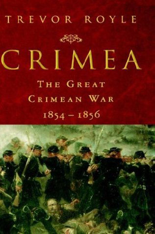 Cover for Trevor Royle · Crimea: the Great Crimean War, 1854-1856 (Hardcover Book) [1st St. Martin's Ed edition] (2000)