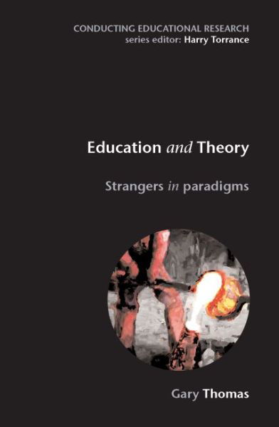 Education and Theory: Strangers in Paradigms - Gary Thomas - Książki - Open University Press - 9780335211791 - 16 maja 2007