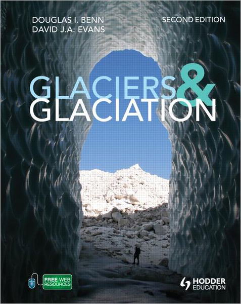 Cover for Benn, Douglas (University Centre in Svalbard, Norway) · Glaciers and Glaciation, 2nd edition (Paperback Book) (2010)