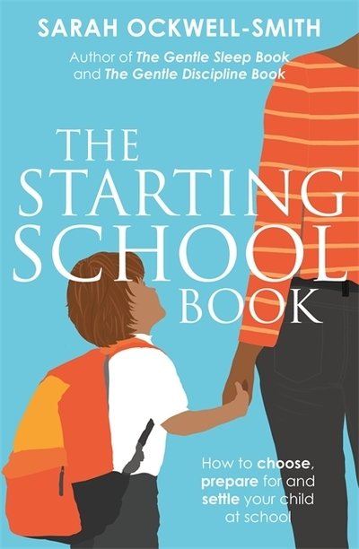 Cover for Sarah Ockwell-Smith · The Starting School Book: How to choose, prepare for and settle your child at school (Paperback Book) (2020)