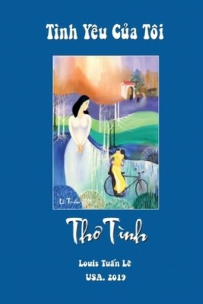 Tinh Yeu Cua Toi - Tu?n Lê - Bøger - Lulu.com - 9780359831791 - 7. august 2019