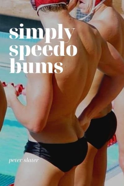 Cover for Peter Slater · Simply Speedo Bums (Pocketbok) (2019)