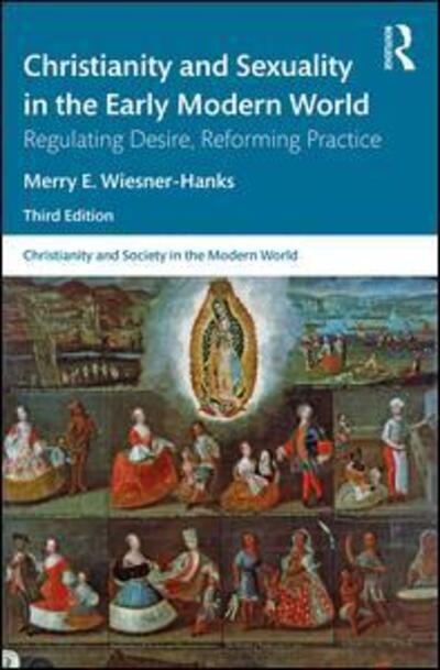 Cover for Merry E Wiesner-Hanks · Christianity and Sexuality in the Early Modern World: Regulating Desire, Reforming Practice - Christianity and Society in the Modern World (Taschenbuch) (2020)