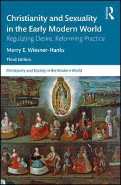 Cover for Merry E Wiesner-Hanks · Christianity and Sexuality in the Early Modern World: Regulating Desire, Reforming Practice - Christianity and Society in the Modern World (Paperback Bog) (2020)