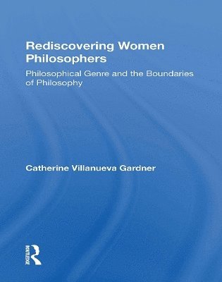 Catherine Ann W Gardner · Rediscovering Women Philosophers: Genre And The Boundaries Of Philosophy (Paperback Book) (2024)