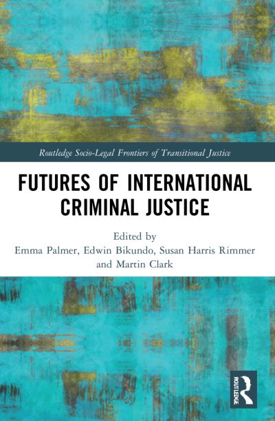 Cover for Martin Clark · Futures of International Criminal Justice - Routledge Socio-Legal Frontiers of Transitional Justice (Paperback Book) (2023)