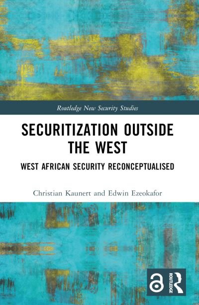 Cover for Kaunert, Christian (University of South Wales, UK) · Securitization Outside the West: West African Security Reconceptualised - Routledge New Security Studies (Paperback Bog) (2024)