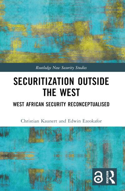 Cover for Kaunert, Christian (University of South Wales, UK) · Securitization Outside the West: West African Security Reconceptualised - Routledge New Security Studies (Paperback Book) (2024)