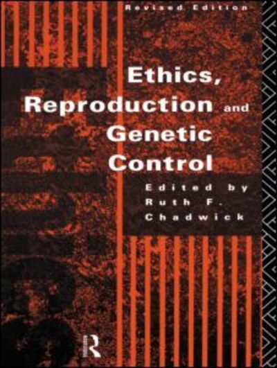 Ethics, Reproduction and Genetic Control - Ruth Chadwick - Książki - Taylor & Francis Ltd - 9780415089791 - 14 stycznia 1993
