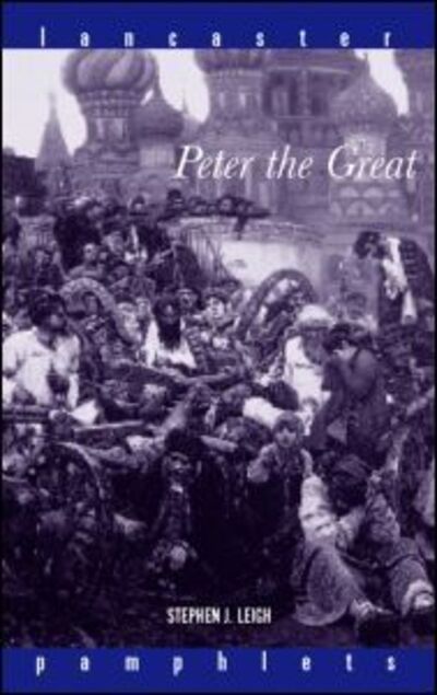 Peter the Great - Lancaster Pamphlets - Stephen J. Lee - Books - Taylor & Francis Ltd - 9780415092791 - August 5, 1993