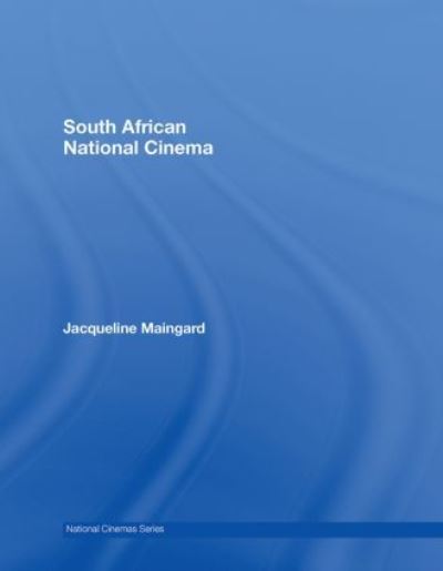 Cover for Maingard, Jacqueline (University of Bristol, UK) · South African National Cinema - National Cinemas (Hardcover Book) (2007)