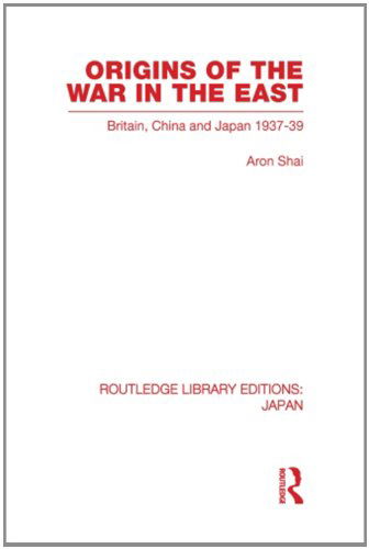 Cover for Aron Shai · Origins of the War in the East - Routledge Library Editions: Japan (Taschenbuch) (2013)