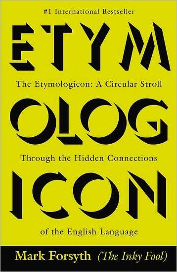 Cover for Mark Forsyth · The Etymologicon: a Circular Stroll Through the Hidden Connections of the English Language (Paperback Book) [Reprint edition] (2012)