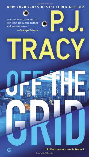 Off the Grid: a Monkeewrench Novel - P. J. Tracy - Książki - Signet - 9780451418791 - 2 lipca 2013