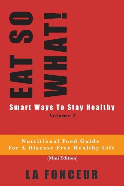 Cover for La Fonceur · EAT SO WHAT! Smart Ways To Stay Healthy Volume 2 (Taschenbuch) (2024)