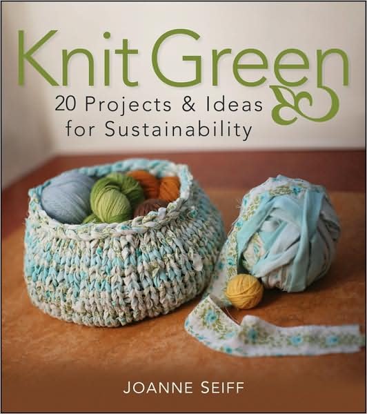 Cover for Joanne Seiff · Knit Green: 20 Projects and Ideas for Sustainability (Paperback Book) (2009)