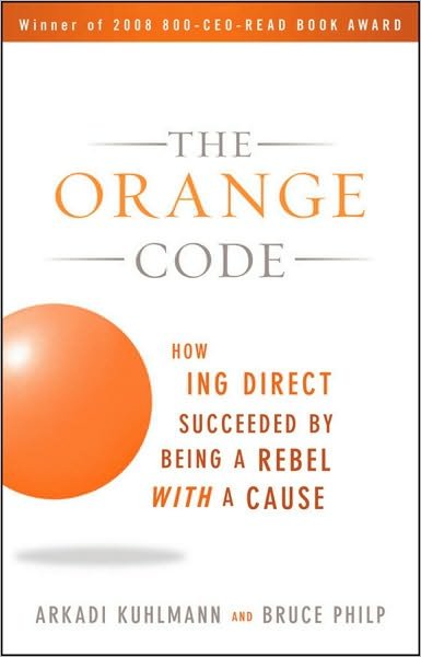 Cover for Arkadi Kuhlmann · The Orange Code: How ING Direct Succeeded by Being a Rebel with a Cause (Paperback Book) (2010)
