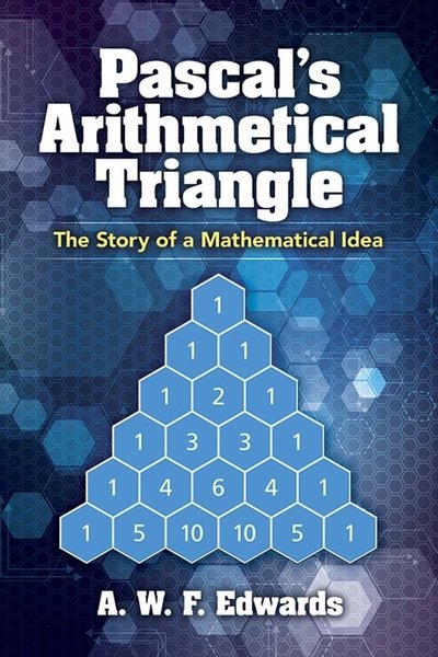 Pascal'S Arithmetical Triangle: Pascal'S Arithmetical Triangle: the Story of a Mathematical Idea - Awf Edwards - Books - Dover Publications Inc. - 9780486832791 - September 30, 2019