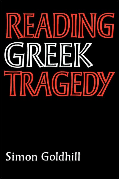 Cover for Simon Goldhill · Reading Greek Tragedy (Paperback Book) (1986)