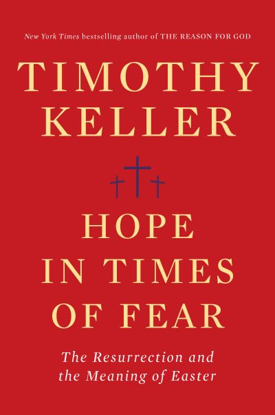 Cover for Timothy Keller · Hope in Times of Fear: The Resurrection and the Meaning of Easter (Hardcover bog) (2021)