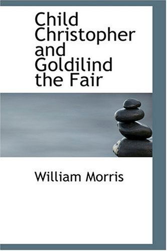 Cover for William Morris · Child Christopher and Goldilind the Fair (Hardcover Book) (2008)