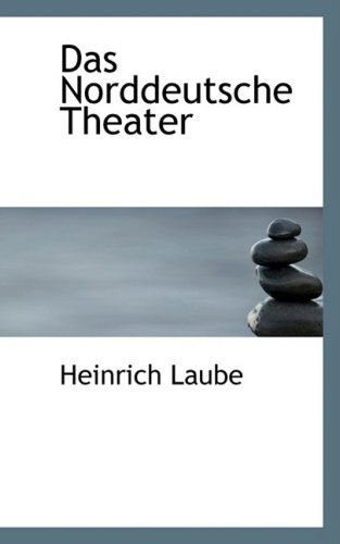 Cover for Heinrich Laube · Das Norddeutsche Theater (Pocketbok) [German edition] (2008)