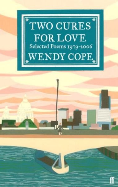 Two Cures for Love: Selected Poems 1979-2006 - Wendy Cope - Livros - Faber & Faber - 9780571240791 - 5 de fevereiro de 2009
