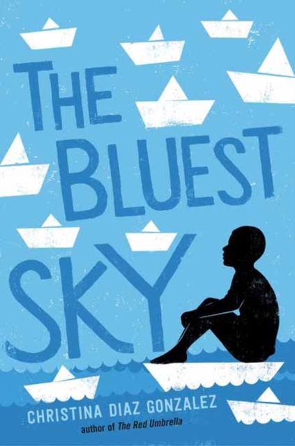 Cover for Christina Diaz Gonzalez · The Bluest Sky (Hardcover Book) (2022)