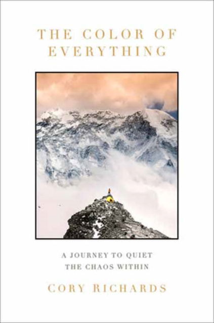 The Color of Everything: A Journey to Quiet the Chaos Within - Cory Richards - Książki - Random House USA Inc - 9780593596791 - 9 lipca 2024