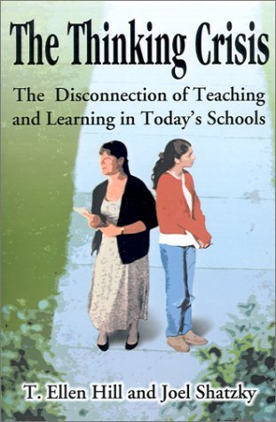 The Thinking Crisis: the Disconnection of Teaching and Learning in Today's Schools - Joel Shatzky - Livros - Authors Choice Press - 9780595196791 - 1 de setembro de 2001