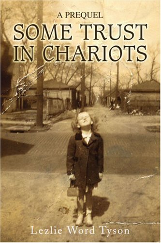 Cover for Lezlie Word Tyson · Some Trust in Chariots: a Prequel (Paperback Bog) (2006)