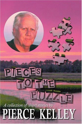 Cover for Pierce Kelley · Pieces to the Puzzle: a Collection of Short Stories (Paperback Book) (2007)