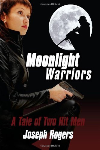 Cover for Joseph Rogers · Moonlight Warriors: a Tale of Two Hit men (Taschenbuch) (2008)