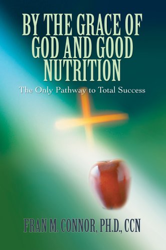 Cover for Fran Connor · By the Grace of God and Good Nutrition: the Only Pathway to Total Success (Hardcover Book) (2006)