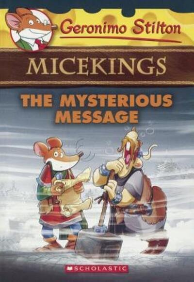 Cover for Geronimo Stilton · The Mysterious Message (Turtleback School &amp; Library Binding Edition) (Micekings) (Bog) [Turtleback School &amp; Library Binding edition] (2017)