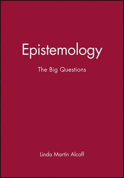 Cover for LM Alcoff · Epistemology: The Big Questions - Philosophy: The Big Questions (Innbunden bok) (1998)