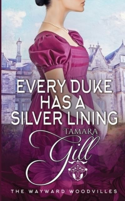 Cover for Tamara Gill · Every Duke has a Silver Lining - The Wayward Woodvilles (Paperback Book) (2023)